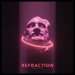 Rogue Half - Refraction [Explicit]