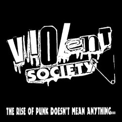 Violent Society - The Rise of Punk Doesn't Mean Anything... [Explicit]