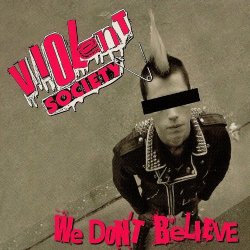 Violent Society - We Don't Believe [Explicit]