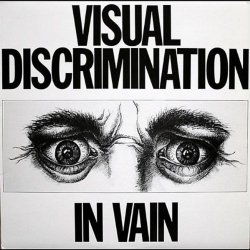 Visual Discrimination - In Vain