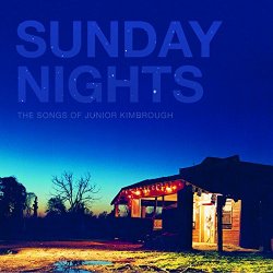 Sunday Nights - Sunday Nights: The Songs of Junior Kimbrough