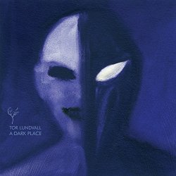 Tor Lundvall - A Dark Place