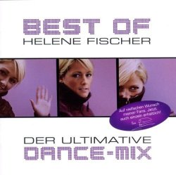 Helene Fischer - Best Of: Der Ultimative Dance Mix by Fischer, Helene (2011-01-31?