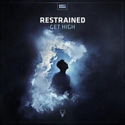 Restrained - Get High [Explicit]