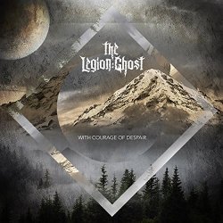 The Legion Ghost - With Courage of Despair