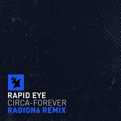 Rapid Eye - Circa-Forever (Radion6 Remix)