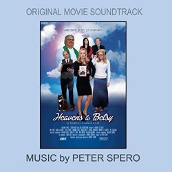Peter Spero - Heavens to Betsy (Original Movie Soundtrack)