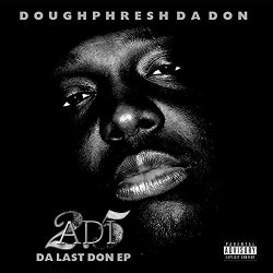 Doughphresh Da Don - All Disrespect Intended 2.5 (Da Last Don EP) [Explicit]