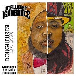 Doughphresh Da Don - Intelligent Ignorance (Deluxe Edition) [Explicit]