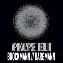 Brockmann // Bargmann - Apokalypse Berlin