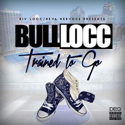Bull Locc - Trained to Go [Explicit]