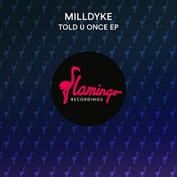 Milldyke - Told U Once EP