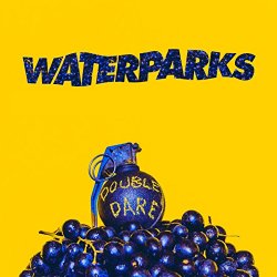 Waterparks - Double Dare [Explicit]