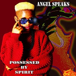 Angel Speaks - Possessed by Spirit