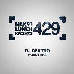 DJ Dextro - Robot Era (Original Mix)