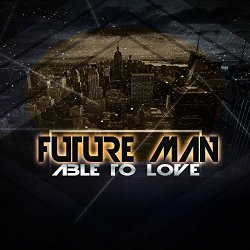 Future Man - Able to Love (Original Mix)