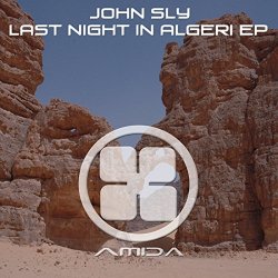 John Sly - Last Night In Algeri (Original Mix)
