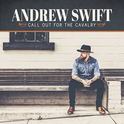 Andrew Swift - Call out for the Cavalry [Explicit]