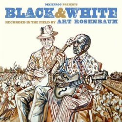 Various Artists - Black & White, Recorded in the field by Art Rosenbaum