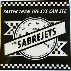 The Sabrejets - Faster Than The Eye Can See