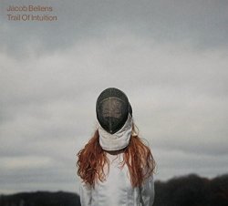 Jacob Bellens - Trail of Intuition