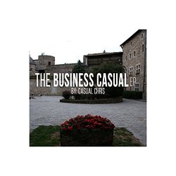 Casual Chris - The Business Casual EP