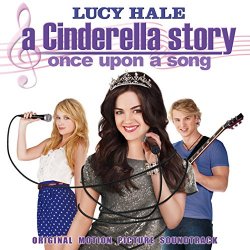   - A Cinderella Story: Once Upon A Song - Original Motion Picture Soundtrack