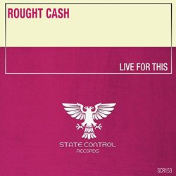 Rought Cash - Live For This (Extended Mix)