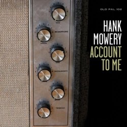 Hank Mowery - Account to Me