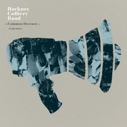 Hackney Colliery Band - A Bit Of Common Decency