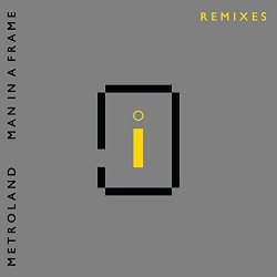 Metroland - Man in a Frame - Remixes
