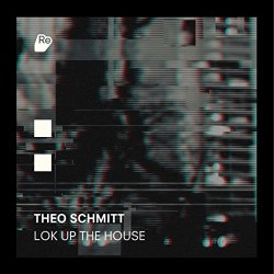 Theo Schmitt - Lok Up The House