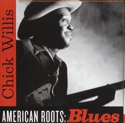 Chick Willis - American Roots: Blues by Willis, Chick (2002-09-17)