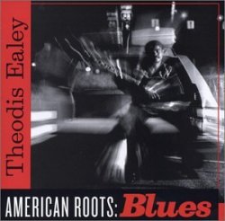 Theodis Ealey - American Roots:Blues [Import allemand]