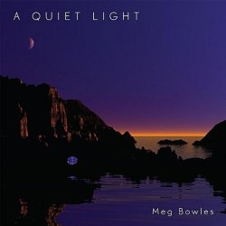 Meg Bowles - A Quiet Light