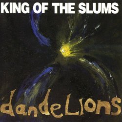 King Of The Slums - Dandelions [Explicit]