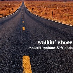 Marcus Malone & Friends - Walkin' Shoes