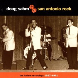 Doug Sahm - San Antonio Rock: The Harlem Recordings, 1957-1961