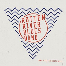 Rotten River Blues Band - Long Necks and Delta Waves
