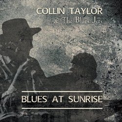 Collin Taylor & the Blues Jets - Blues at Sunrise
