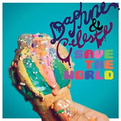 Daphne and Celeste - Daphne & Celeste Save The World