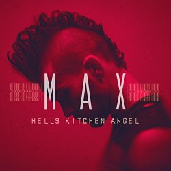 MAX - Hell's Kitchen Angel [Explicit]