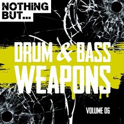 Various Artists - Nothing But... Drum & Bass Weapons, Vol. 06