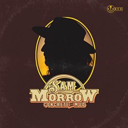 Sam Morrow - Concrete and Mud