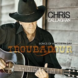 Chris Callaghan - Songs of a Modern Day Troubadour
