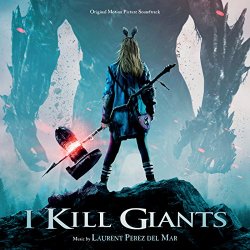 Laurent Perez Del Mar - I Kill Giants (Original Motion Picture Soundtrack)