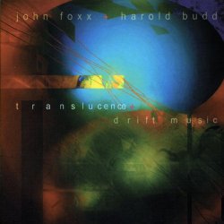 John Foxx And Harold Budd - Translucence + Drift Music