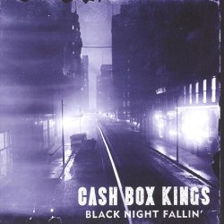 Cash Box Kings - Black Night Fallin'