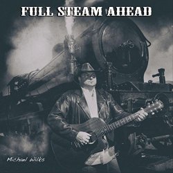 Michael Wilks - Full Steam Ahead