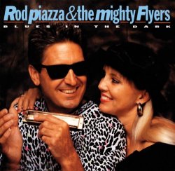 Rod Piazza & The Mighty Flyers - Blues in the Dark by Rod Piazza & the Mighty Flyers (2008-07-29)